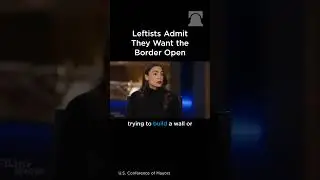Leftists Admit they Want an Open Border