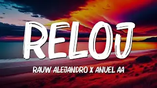 Reloj (Letra/Lyrics) - Rauw Alejandro, Anuel AA, Becky G, Anitta..Mix Letra by Coralie