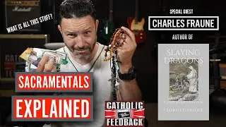 Understanding Sacramentals w/Charles Fraune