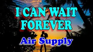 I can wait forever - Air Supply (Karaoke Version With Lyrics)