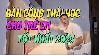 Góc Học Tập Công Thái Học Cho Trẻ Em 2025 - Đâu Là Lựa Chọn TỐT NHẤT?