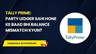 Tally Prime: Party Ledger sahi hone ke baad bhi Balance mismatch kyun? #tallyprime #tallytutorial