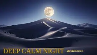Relax Under the Desert Moon 🌙 Chill Ambient Night Music