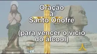 Ora&ccedil;&atilde;o a Santo Onofre - Vencer o v&iacute;cio do &aacute;lcool