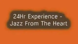 24Hr Experience - Jazz From The Heart