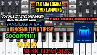 TAK ADA LOGIKA || MUSIC LEPAS TERBARU REMIX LAMPUNG ORG24 ANDROID🤤 🎹❗❗