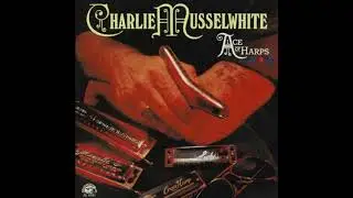 Charlie Mussulwhite -  The Blues overtook me