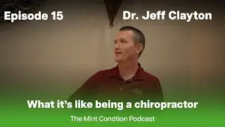 #15 - What it's like being a chiropractor - Dr. Jeff Clayton