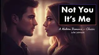 Not You It’s Me by Julie Johnson – An Emotional Contemporary Romance Audiobook