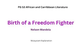Birth of a Freedom Fighter| Nelson Mandela| Malayalam Explanation
