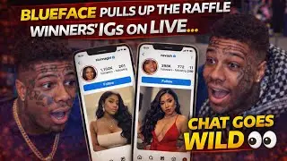 Blueface Shows the Freaky Raffle Winners on Live 😳 Chat Says They&rsquo;re ALL BADDIES