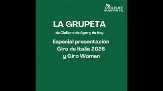 LA GRUPETA: Especial presentación Giro de Italia 2026 y Giro Women