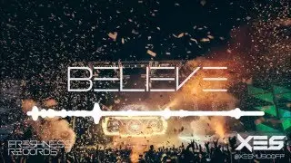 Xes - Believe (Edit)