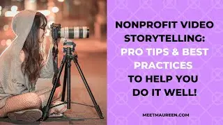 Nonprofit Video Storytelling Best Practices
