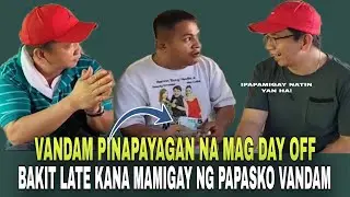 VANDAM PINAYAGAN NA MAG DAY OFF | MAY NALALAMAN PANG PABUNOS PAMIMIGAY PARA SA MGA TAO! 