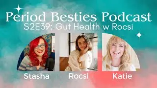 Gut Health Revolution: Period Edition with Rocsi S2E39