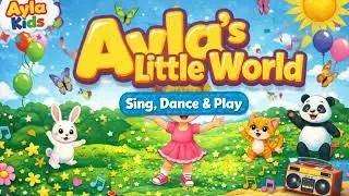 Ayla&rsquo;s Little World | Fun Kids Song | Ayla Kids