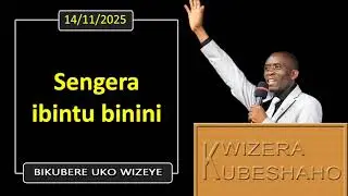 SENGERA IBINTU BININI (Bikubere uko wizeye) | Pastor UWAMBAJE Emmanuel | 14/11/2025.