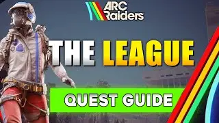 Руководство по выполнению заданий в ARC Raiders: The League