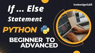 2.3 If Else Statement in Python | Decision Making Expression | Python from Scratch | knowledge4skill