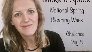 Make a Space - National Spring Cleaning Week! Day 5