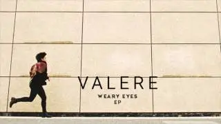 Valere - Weary Eyes [Offical Audio]