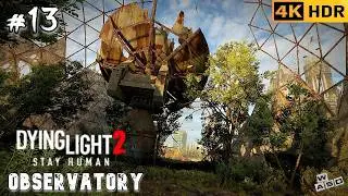 Dying Light 2 Stay Human &ndash; Миссия 13: Обсерватория [4K 60FPS | Без комментариев]