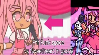 ~Fnf Funk Space - vs Sweetheart in gacha (Sweetheart part only)~