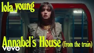 Lola Young - Annabel's House (From The Train)