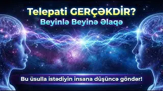 Telepati Nədir? Beyinlə Beyinə Rabitə Qurmağın Gerçək Yolu!