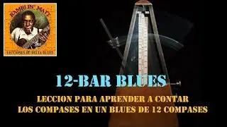 LECCION PARA APRENDER A CONTAR LOS COMPASES EN UN BLUES DE 12 COMPASES  (12 BAR BLUES)