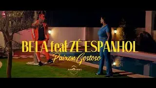 Bela feat Ze Espanhol - Paixon Gostoso (Official Music Video)