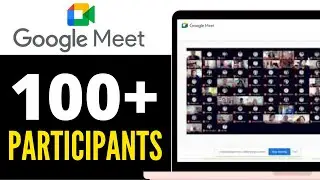 How to Conduct Online Meeting for More Than 100 Participants in Google Meet 2025 (DETAIL GUIDE)