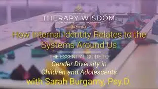 Academy of Therapy Wisdom: How Internal identity Relates to the Systems Around Us