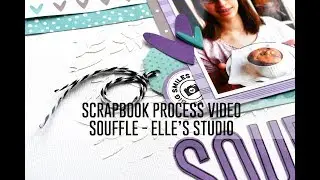 Видео процесса создания скрапбука &mdash; Souffle (Elle's Studio)