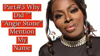 Part}3 Why Did “Angie Stone” Mention My Name .. #angiestone #stonelove