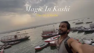Magic of Kashi || Day 06 in Kashi || Rahul Zehtra
