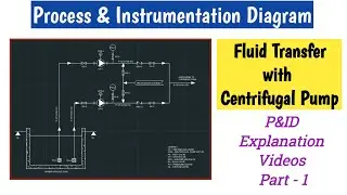 P&ID - Fluid Transfer with Centrifugal Pump | P&ID Explanation | Part-1