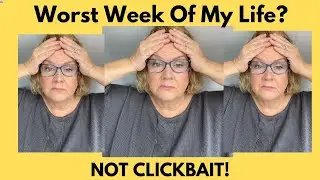One Of The Worst Weeks Of My Life - Not Clickbait!