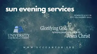 2026 Jan 11 - University Church of Christ, Canyon, TX - Sunday Evening Services