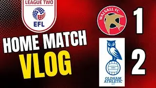 Walsall 1-2 Oldham matchday vlog😕