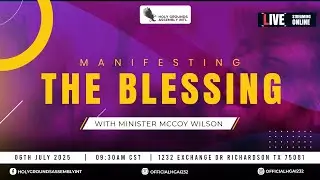 Manifesting The Blessing Min. McCoy Wilson (07/06/2025)