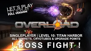 OVERLOAD Playthrough | Level 10, TITAN HARBOR | ALL SECRETS | Singleplayer walkthrough | BOSS FIGHT