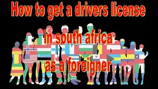 How to get a drivers license in South Africa as a foreigner