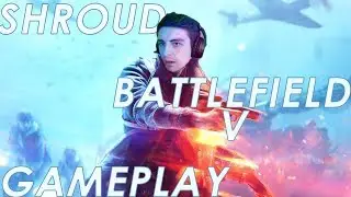 SHROUD PLAYS BATTLEFIELD V
