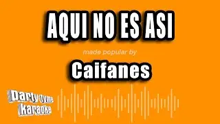 Caifanes - Aqui No Es Asi (Versión Karaoke)