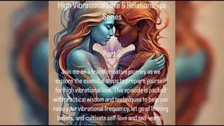 High Vibrational Love & Relationships Series. Part 2: Rewiring Your Limiting Beliefs.