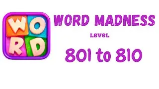 Word Madness Level 801 802 803 804 805 806 807 808 809 810 Answers [NEW UPDATE]