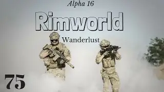 Rimworld Let's Play Drug Colony  - Alpha 16 Wanderlust Modded Episode 75