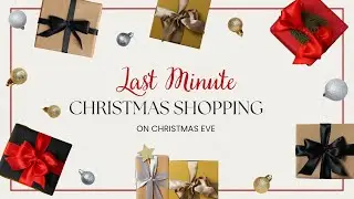 Christmas Eve - Last minute shopping